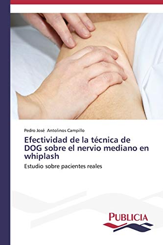 Efectividad de la técnica de DOG sobre el nervio mediano en whiplash: Estudio sobre pacientes reales