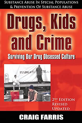 Drugs, Kids and Crime: : Surviving Our Drug Obsessed Culture