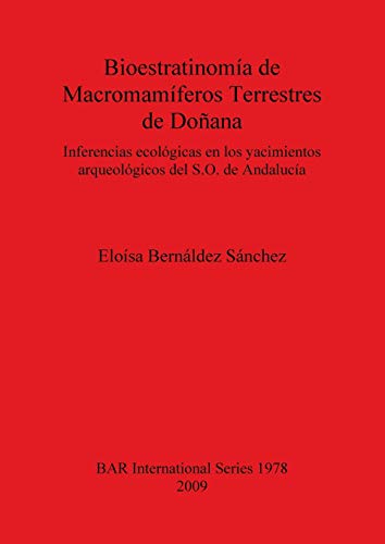 Bioestratinomía de Macromamíferos Terrestres de Doñana: Inferencias ecológicas en los yacimientos arqueológicos del S.O. de Andalucía (British Archaeological Reports British Series, Band 1978)