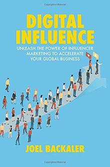 Digital Influence: Unleash the Power of Influencer Marketing to Accelerate Your Global Business (Shankman, Peter)