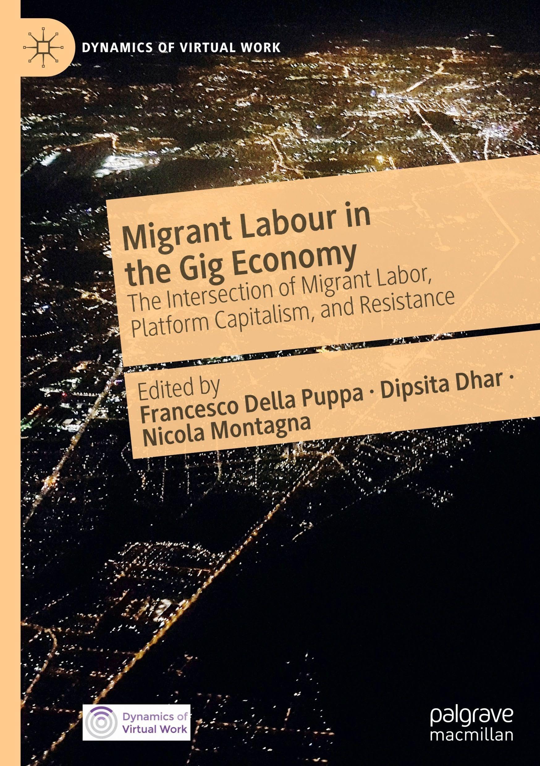 Migrant Labour in the Gig Economy: The Intersection of Migrant Labor, Platform Capitalism, and Resistance (Dynamics of Virtual Work)