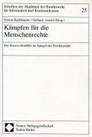 Kämpfen für die Menschenrechte: Der Kosovo-Konflikt im Spiegel der Friedensethik (Schriften der Akademie der Bundeswehr für Information und Kommunikation)