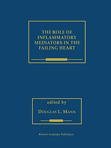 The Role of Inflammatory Mediators in the Failing Heart (Developments in Cardiovascular Medicine, 236, Band 236)