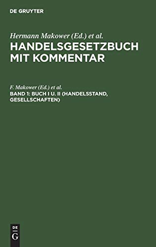 Buch I u. II (Handelsstand, Gesellschaften): unter Zugrundlegung d. Fassung d. Handelsgesetzbuchs v. 10. Mai 1897 u. d. Bürgerlichen Gesetzbuch (Handelsgesetzbuch mit Kommentar)