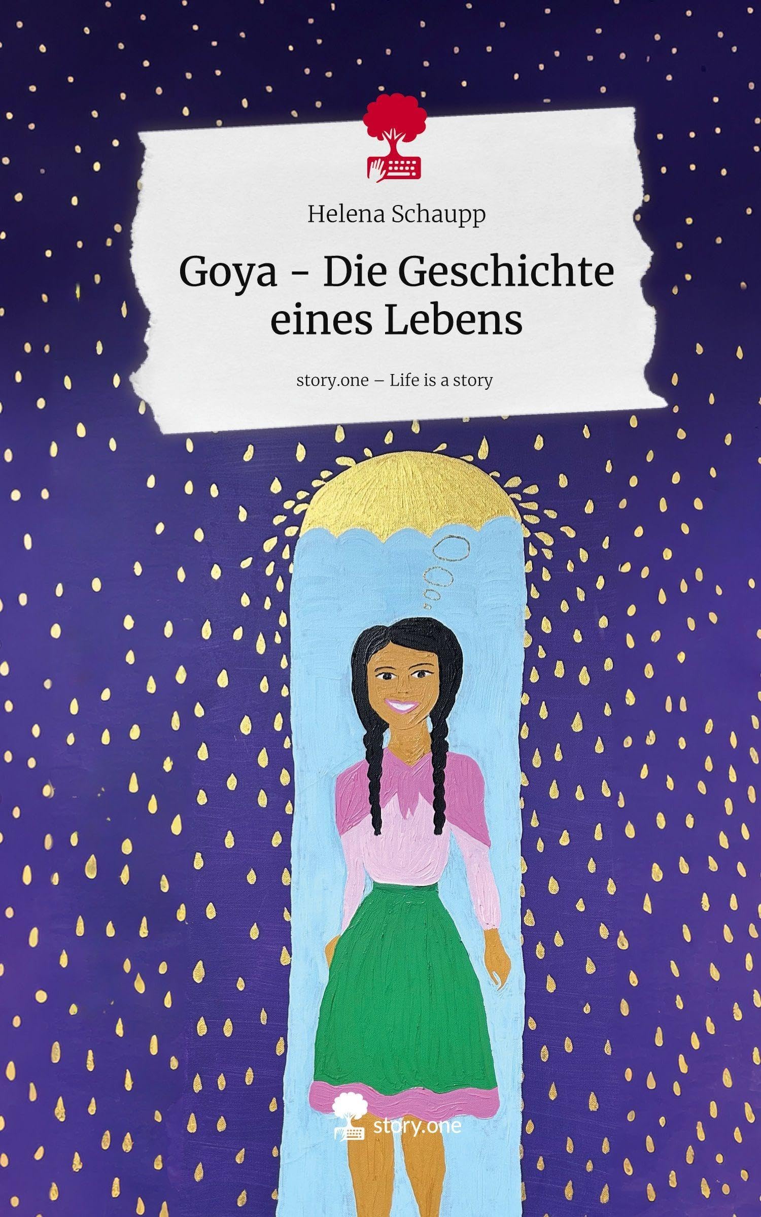 Goya - Die Geschichte eines Lebens. Life is a Story - story.one