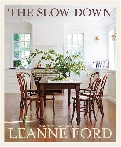 Leanne Ford The Slow Down, For The Love Of Home