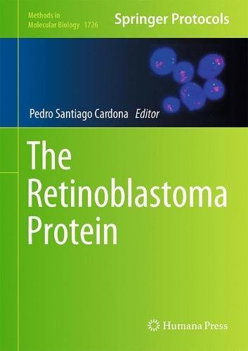 The Retinoblastoma Protein (Methods in Molecular Biology, Band 1726)