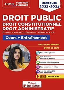 Droit public, droit constitutionnel, droit administratif, concours 2023-2024 : concours et examens professionnels, catégories A et B : cours + entraînement
