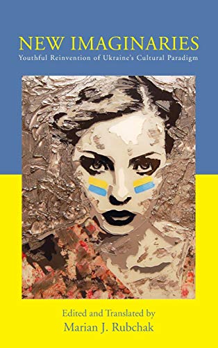 New Imaginaries: Youthful Reinvention of Ukraine's Cultural Paradigm