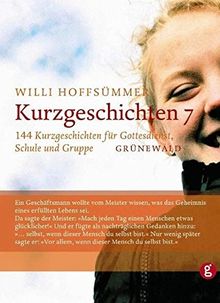 Kurzgeschichten 7: 144 Kurzgeschichten für Gottesdienst, Schule und Gruppe