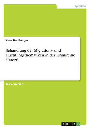 Behandlung der Migrations- und Flüchtlingsthematiken in der Krimireihe Tatort