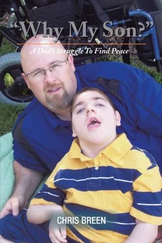 Why My Son?: A Dad's Struggle To Find Peace