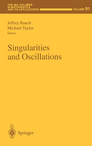 Singularities and Oscillations (The IMA Volumes in Mathematics and its Applications, 91, Band 91)