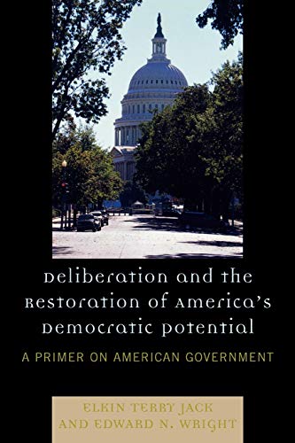 Deliberation and the Restoration of America's Democratic Potential: A Primer on American Government