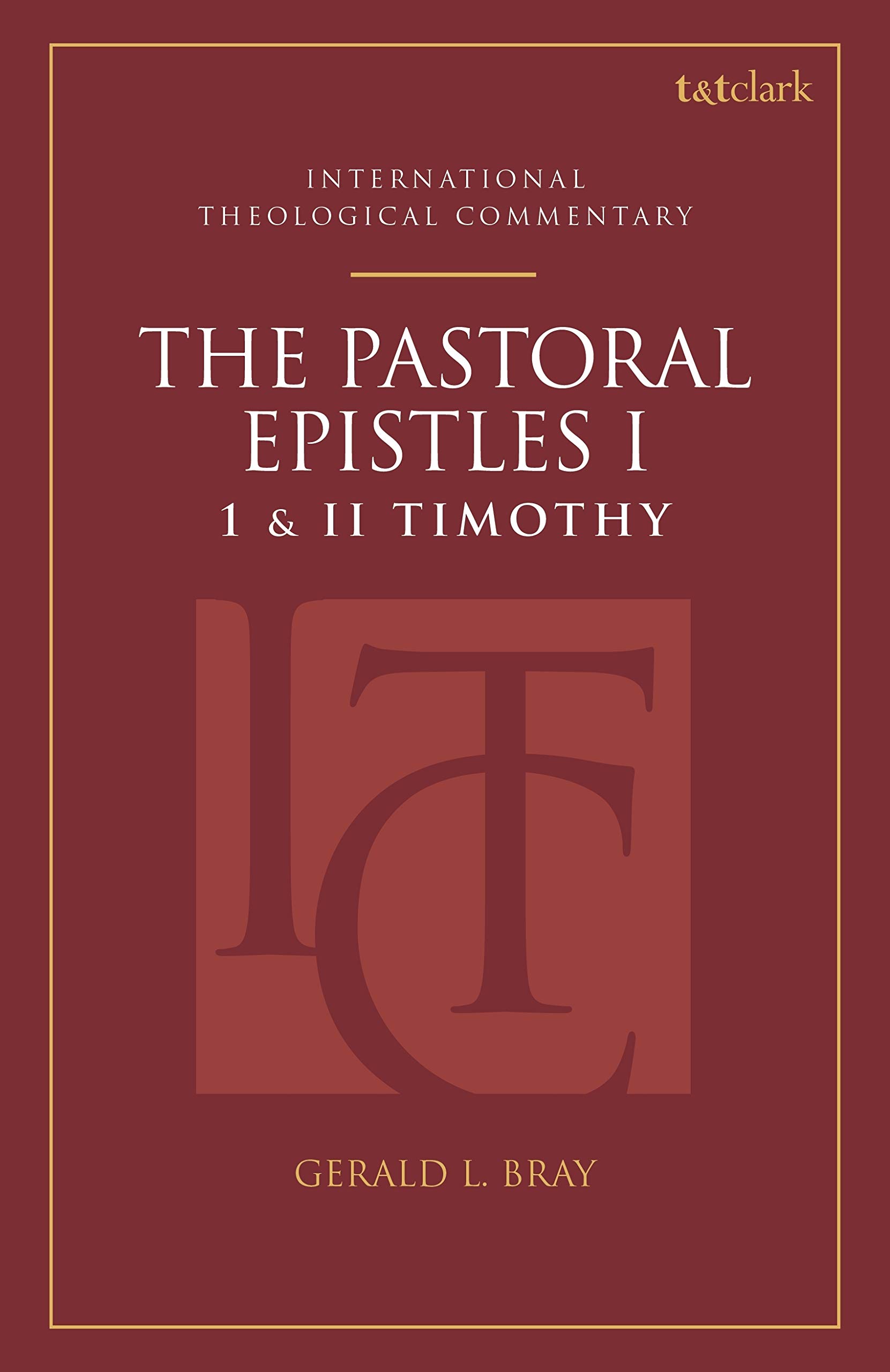 The Pastoral Epistles (ITC): An International Theological Commentary (T&T Clark International Theological Commentary)