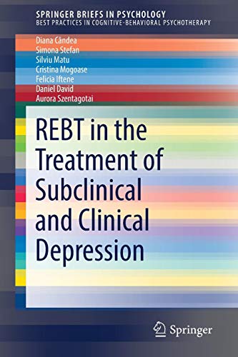 SpringerBriefs in Psychology   REBT in the Treatment of Subclinical and Clinical Depression - Diana Cândea Simona Stefan Silviu Matu Cristina Mogoase Felicia Iftene Daniel David Aurora Szentagotai Kartoniert (TB)