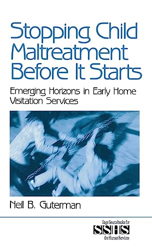 Stopping Child Maltreatment Before it Starts: Emerging Horizons in Early Home Visitation Services (SAGE SOURCEBOOKS FOR THE HUMAN SERVICES SERIES)