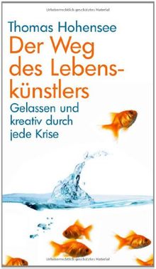 Der Weg des Lebenskünstlers: Gelassen und kreativ durch jede Krise