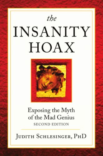 The Insanity Hoax: Exposing the Myth of the Mad Genius [Second Edition]