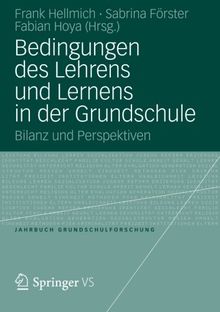 Bedingungen des Lehrens und Lernens in der Grundschule: Bilanz und Perspektiven (Jahrbuch Grundschulforschung) (German Edition)