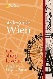 styleguide Wien: eat, shop, love it (National Geographic Styleguide, Band 439)