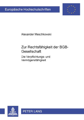 Zur Rechtsfähigkeit der BGB-Gesellschaft: Die Verpflichtungs- und Vermögensfähigkeit (Europäische Hochschulschriften / European University Studies / Publications Universitaires Européennes)