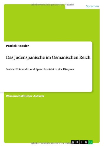 Das Judenspanische im Osmanischen Reich: Soziale Netzwerke und Sprachkontakt in der Diaspora
