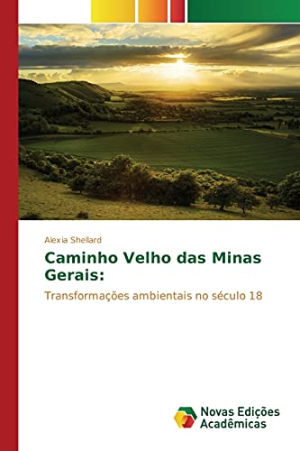 Caminho Velho das Minas Gerais:: Transformações ambientais no século 18
