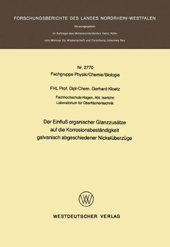 Der Einfluß organischer Glanzzusätze auf die Korrosionsbeständigkeit galvanisch abgeschiedener Nickelüberzüge (Forschungsberichte des Landes Nordrhein-Westfalen)