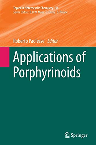 Applications of Porphyrinoids (Topics in Heterocyclic Chemistry, Band 34)