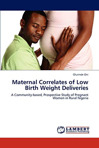 Maternal Correlates of Low Birth Weight Deliveries: A Community-based, Prospective Study of Pregnant Women in Rural Nigeria
