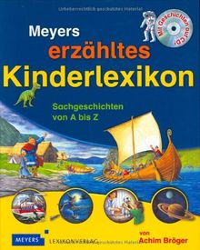 Meyers erzähltes Kinderlexikon: Sachgeschichten von A bis Z