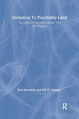 Invitation to Possibility-Land: An Intensive Teaching Seminar With Bill O'Hanlon: An Intensive Seminar with Bill O'Hanlon
