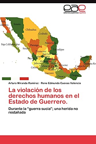 La violación de los derechos humanos en el Estado de Guerrero.: Durante la “guerra sucia”; una herida no restañada