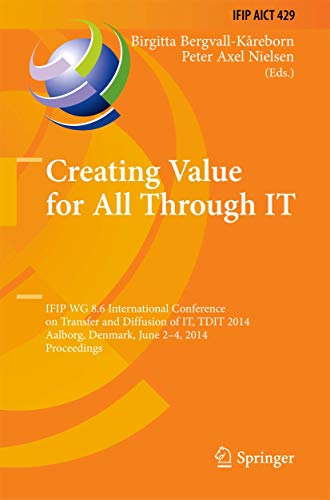 Creating Value for All Through IT: IFIP WG 8.6 International Conference on Transfer and Diffusion of IT, TDIT 2014, Aalborg, Denmark, June 2-4, 2014, ... and Communication Technology, 429, Band 429)
