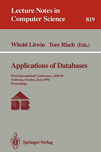 Applications of Databases: First International Conference, ADB-94, Vadstena, Sweden, June 21 - 23, 1994. Proceedings (Lecture Notes in Computer Science, 819, Band 819)