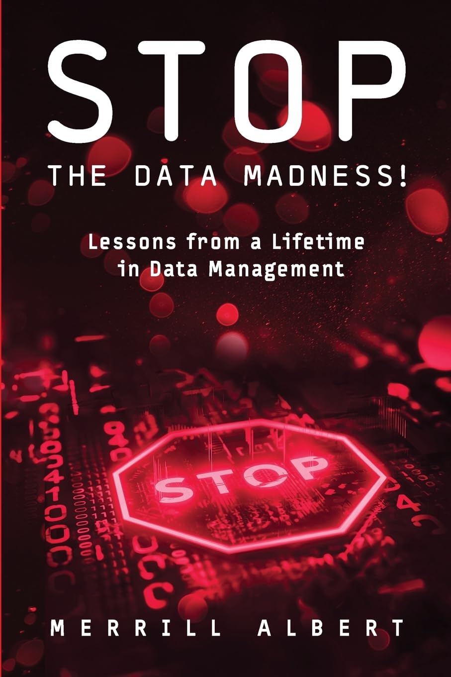 Stop the Data Madness!: Lessons from a Lifetime in Data Management