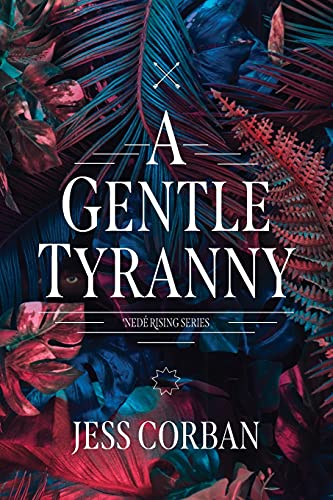 A Gentle Tyranny (Nede Rising, Band 1)