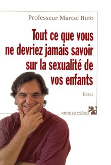 Tout ce que vous ne devriez jamais savoir sur la sexualité de vos enfants