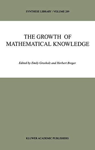 The Growth of Mathematical Knowledge (Synthese Library, 289, Band 289)