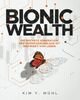 Bionic Wealth: Die nächste Generation der Vermögensanlage ist inspiriert vom Leben (Die Große Meta-Studie Zu Den Chancen Und Risiken der Digitalen (R)Evolution Im Deutschen Finanzberei)