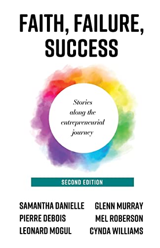 Faith, Failure, Success: Stories Along the Entrepreneurial Journey