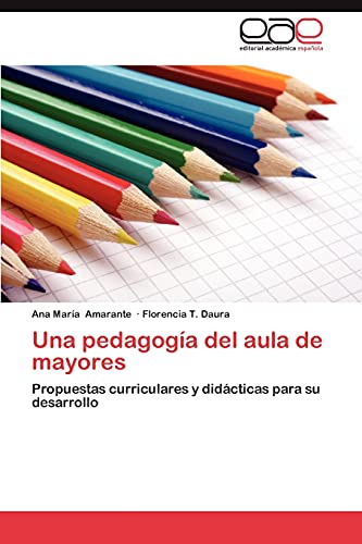 Una pedagogía del aula de mayores: Propuestas curriculares y didácticas para su desarrollo