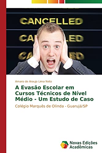 A Evasão Escolar em Cursos Técnicos de Nível Médio - Um Estudo de Caso: Colégio Marquês de Olinda - Guarujá/SP