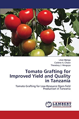 Tomato Grafting for Improved Yield and Quality in Tanzania: Tomato Grafting for Low-Resource Open-field Production in Tanzania