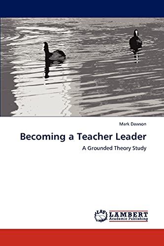 Becoming a Teacher Leader: A Grounded Theory Study