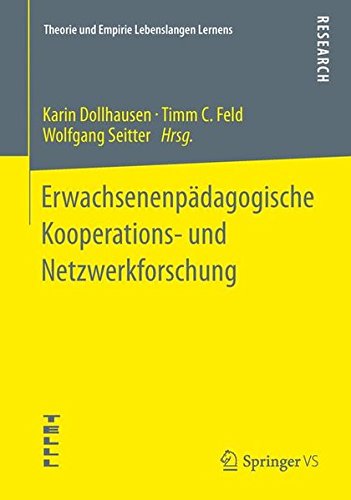 Erwachsenenpädagogische Kooperations- und Netzwerkforschung (Theorie und Empirie Lebenslangen Lernens)