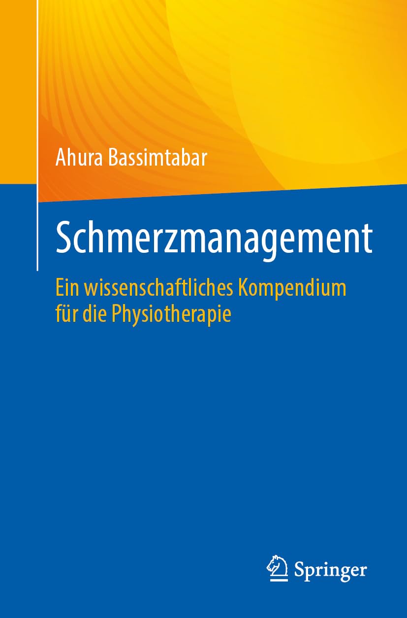 Schmerzmanagement: Ein wissenschaftliches Kompendium für die Physiotherapie