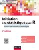 Initiation à la statistique avec R : Cours, exemples, exercices et problèmes corrigés