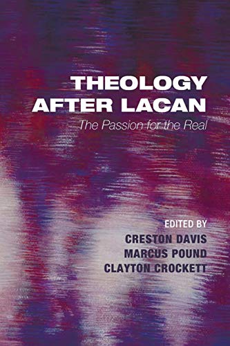 Creston Davis Theology After Lacan, The Passion For The Real